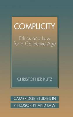 Complicity: Ethics and Law for a Collective Age