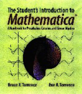 Student's Introduction to MATHEMATICA ®: A Handbook for Precalculus, Calculus, and Linear Algebra