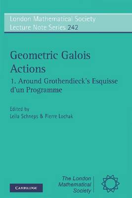 Geometric Galois Actions: Volume 1, Around Grothendieck's Esquisse d'un  Programme