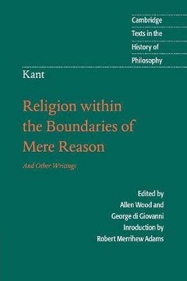 Kant: Religion within the Boundaries of Mere Reason: And Other Writings