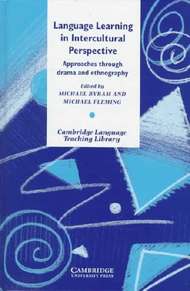 Language Learning in Intercultural Perspective: Approaches Through Drama and Ethnography
