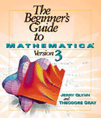 Beginner's Guide to Mathematica ® Version 3