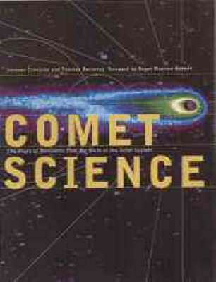 Comet Science: The Study of Remnants from the Birth of the Solar System