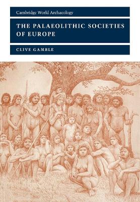 Palaeolithic Societies of Europe 2nd Revised edition