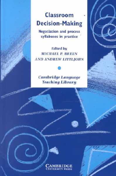 Classroom Decision-Making: Negotiation and Process Syllabuses in Practice