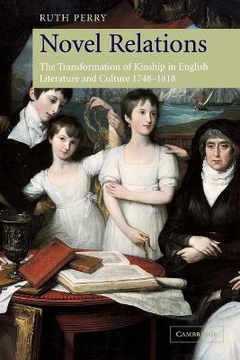Novel Relations: The Transformation of Kinship in English Literature and Culture, 17481818