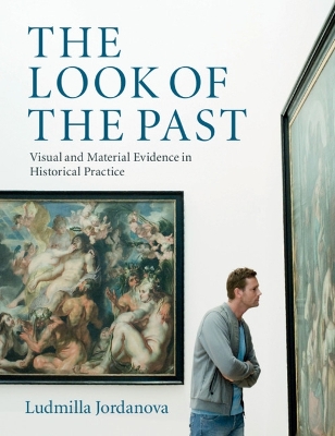 Look of the Past: Visual and Material Evidence in Historical Practice