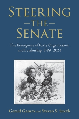 Steering the Senate: The Emergence of Party Organization and Leadership, 17892024