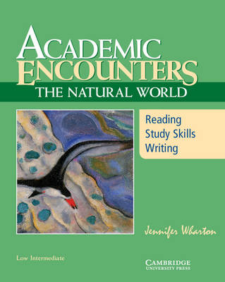 Academic Encounters: The Natural World Student's Book: Reading, Study Skills, and Writing Student edition