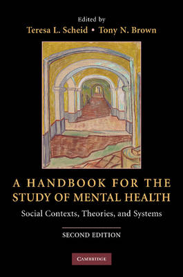 Handbook for the Study of Mental Health: Social Contexts, Theories, and Systems 2nd Revised edition