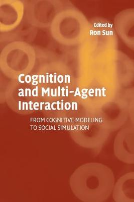 Cognition and Multi-Agent Interaction: From Cognitive Modeling to Social Simulation