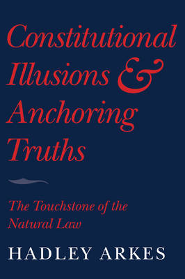 Constitutional Illusions and Anchoring Truths: The Touchstone of the Natural Law
