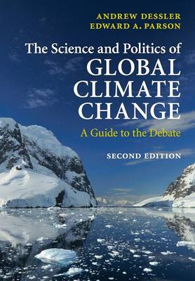 Science and Politics of Global Climate Change: A Guide to the Debate 2nd Revised edition