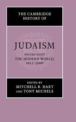 Cambridge History of Judaism: Volume 8, The Modern World, 1815-2000