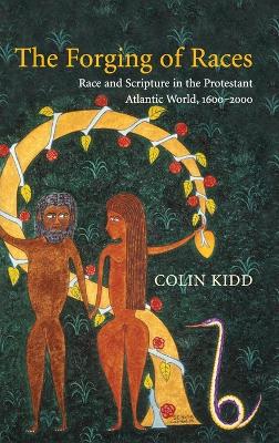 Forging of Races: Race and Scripture in the Protestant Atlantic World, 16002000