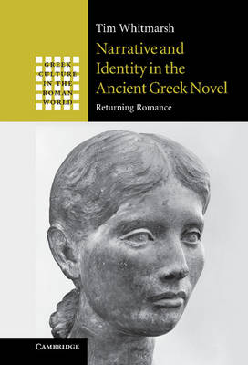 Narrative and Identity in the Ancient Greek Novel: Returning Romance