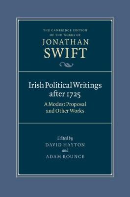 Irish Political Writings after 1725: A Modest Proposal and Other Works