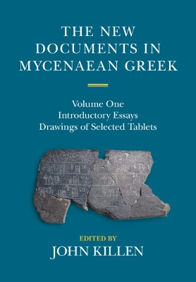 New Documents in Mycenaean Greek: Volume 1, Introductory Essays Revised edition
