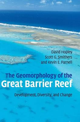 Geomorphology of the Great Barrier Reef: Development, Diversity and Change