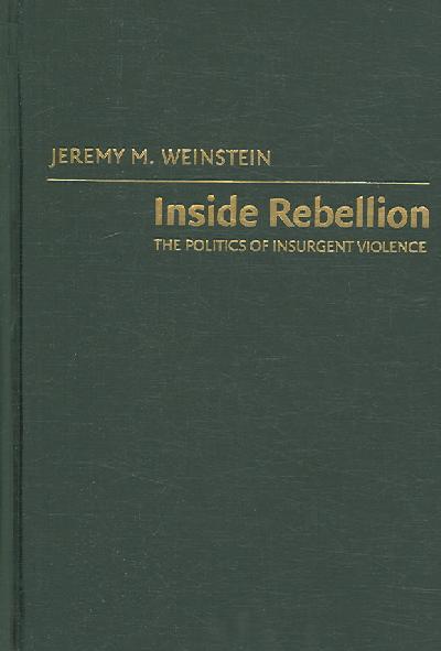 Inside Rebellion: The Politics of Insurgent Violence