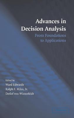 Advances in Decision Analysis: From Foundations to Applications