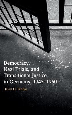 Democracy, Nazi Trials, and Transitional Justice in Germany, 19451950