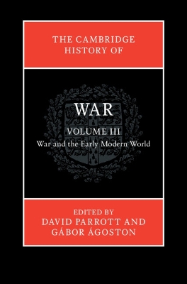 Cambridge History of War: Volume 3, War and the Early Modern World