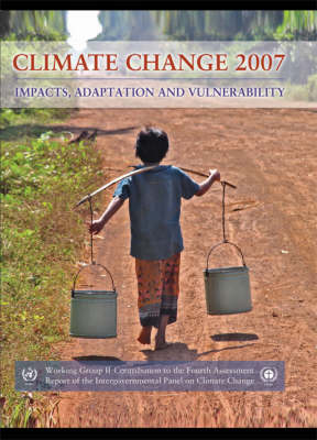 Climate Change 2007 - Impacts, Adaptation and Vulnerability: Working Group II contribution to the Fourth Assessment Report of the IPCC