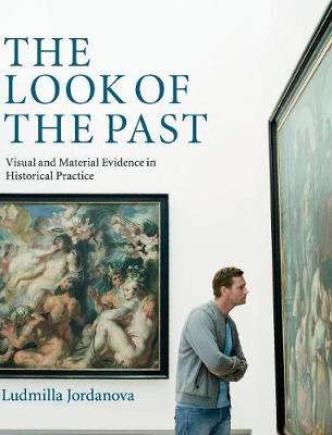 Look of the Past: Visual and Material Evidence in Historical Practice