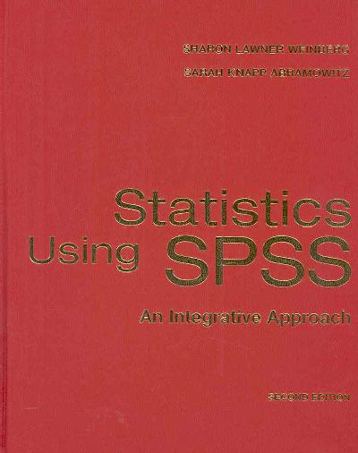 Statistics Using SPSS: An Integrative Approach 2nd Revised edition