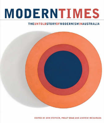 Modern Times: The Untold Story of Modernism in Australia New ed.