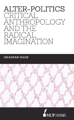 Alter-Politics: Critical Anthropology and the Radical Imagination