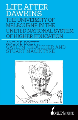 Life After Dawkins: The University of Melbourne in the Unified National System of Higher  Education 198896