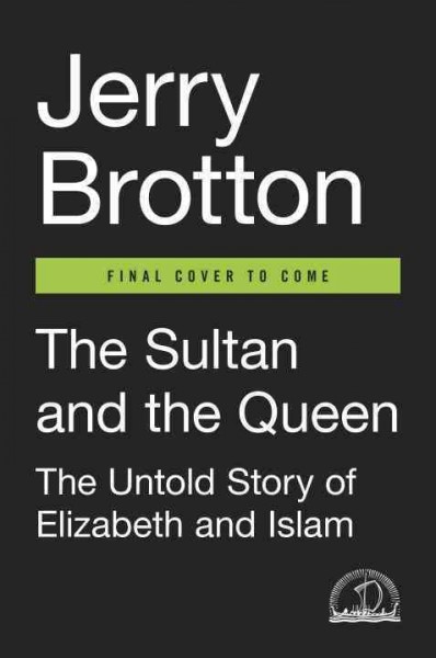 Sultan and the Queen: The Untold Story of Elizabeth and Islam