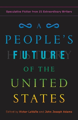 People's Future of the United States: Speculative Fiction from 25 Extraordinary Writers