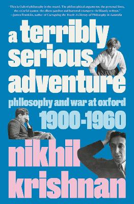 Terribly Serious Adventure: Philosophy and War at Oxford, 1900-1960