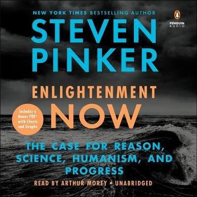 Enlightenment Now: The Case for Reason, Science, Humanism, and Progress Unabridged edition