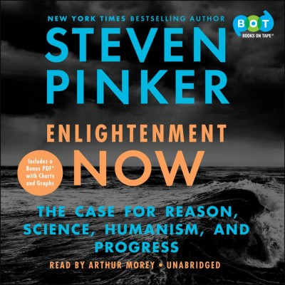 Enlightenment Now: The Case for Reason, Science, Humanism, and Progress Unabridged edition