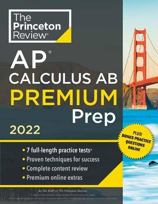 Princeton Review AP Calculus AB Premium Prep, 2022: 7 Practice Tests plus Complete Content Review plus Strategies & Techniques