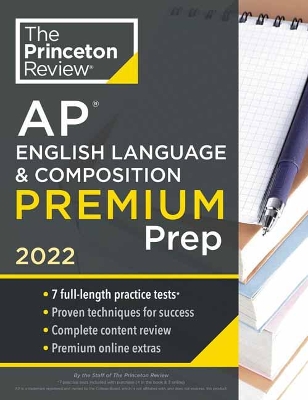 Princeton Review AP English Language & Composition Premium Prep, 2022: 7 Practice Tests plus Complete Content Review plus Strategies & Techniques