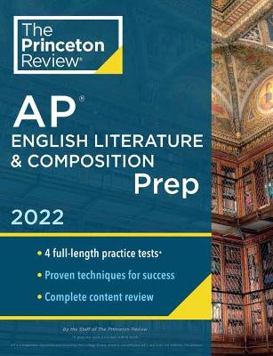 Princeton Review AP English Literature & Composition Prep, 2022: 4 Practice Tests plus Complete Content Review plus Strategies & Techniques