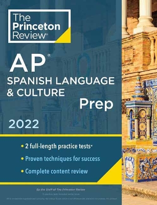 Princeton Review AP Spanish Language & Culture Prep, 2022: Practice Tests plus Content Review plus Strategies & Techniques