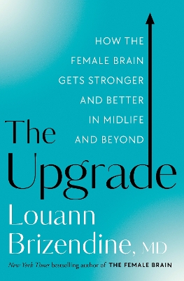 Upgrade: How the Female Brain Gets Stronger and Better in Midlife and Beyond