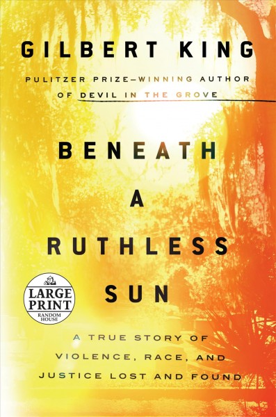 Beneath a Ruthless Sun: A True Story of Violence, Race, and Justice Lost and Found Large type / large print edition