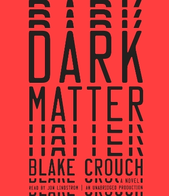 Dark Matter: A Novel Unabridged edition