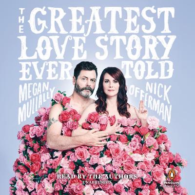 Greatest Love Story Ever Told: An Oral History Unabridged edition