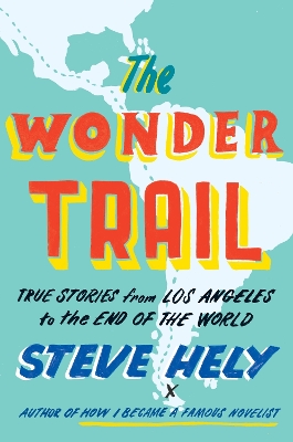 Wonder Trail: True Stories from Los Angeles to the End of the World