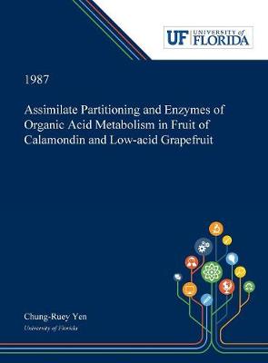 Assimilate Partitioning and Enzymes of Organic Acid Metabolism in Fruit of  Calamondin and Low-acid Grapefruit