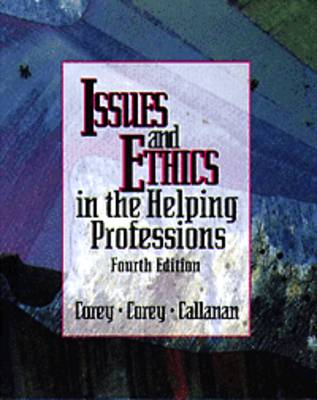 Issues and Ethics in the Helping Professions 4th Revised edition