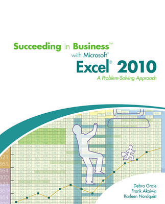 Succeeding in Business with Microsoft Office Excel 2009: A Problem-Solving Approach